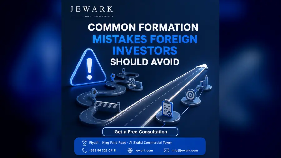 Common Mistakes Foreign Investors Make When Setting Up in Saudi Arabia