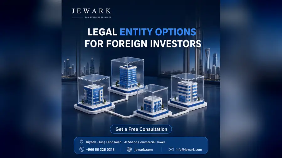 Types of Legal Entities for Foreign Investors in Saudi Arabia